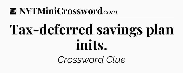 Tax-deferred savings plan inits Crossword Clue