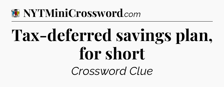 Tax-deferred savings plan, for short Crossword Clue