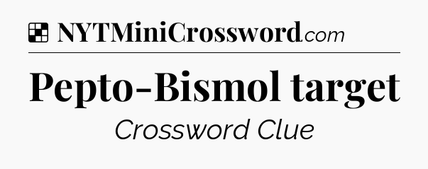 Solution: Pepto-Bismol target - NYT Crossword
