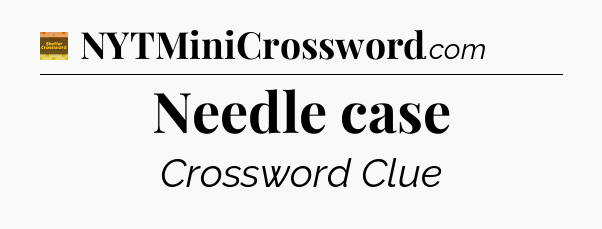 Needle case - Eugene Sheffer Crossword