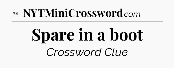 Spare in a boot - WSJ Crossword