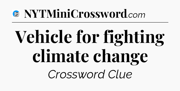 Vehicle for fighting climate change Crossword Clue