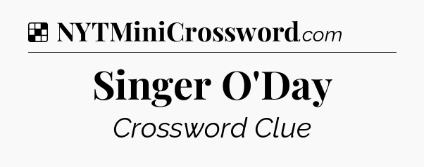 Solution: Singer O'Day - NYT Crossword