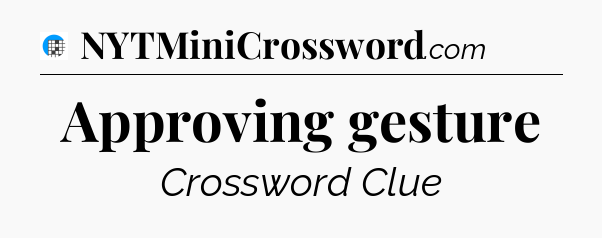 Approving gesture Crossword Clue