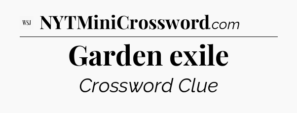 Garden exile - WSJ Crossword