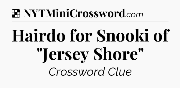 Solution: Hairdo for Snooki of 