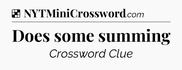 Does some summing NYT Crossword