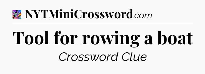 Tool for rowing a boat Crossword Clue