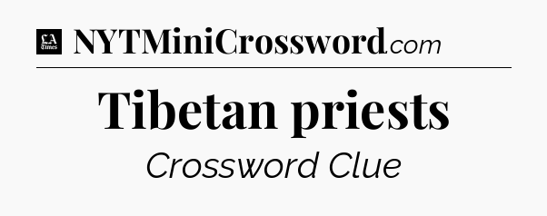 Tibetan priests - LA Times Crossword