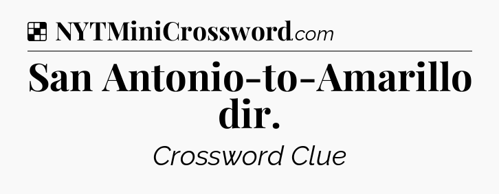 Solution: San Antonio-to-Amarillo dir - NYT Crossword
