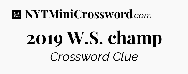 2019 W.S. champ - LA Times Crossword