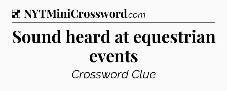 Solution: Sound heard at equestrian events - NYT Crossword