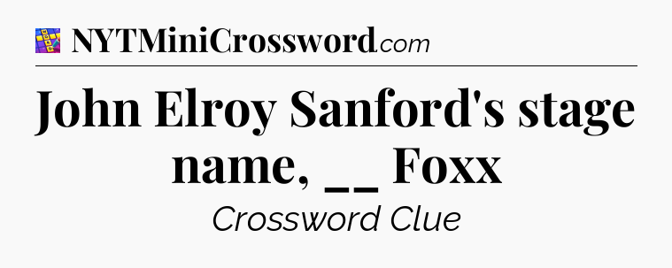 John Elroy Sanford's stage name, __ Foxx Codycross