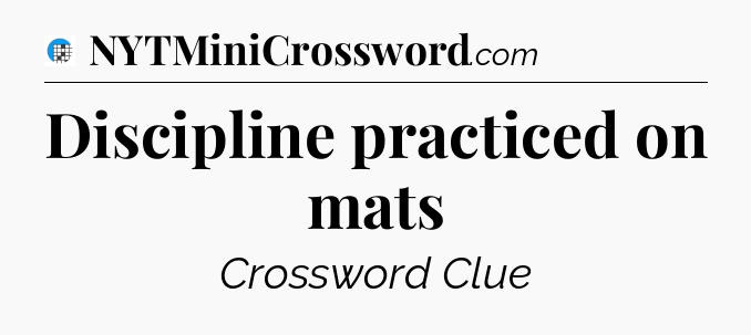Discipline practiced on mats Crossword Clue
