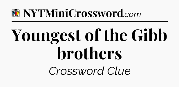 Youngest of the Gibb brothers Crossword Clue
