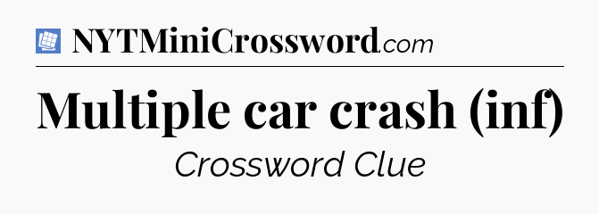 Multiple car crash (inf) Puzzle Page Crossword Clue