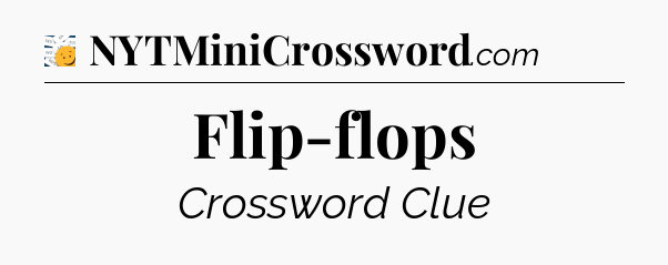 Flip-flops - 7 Little Words