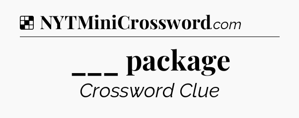 Solution: ___ package - NYT Crossword