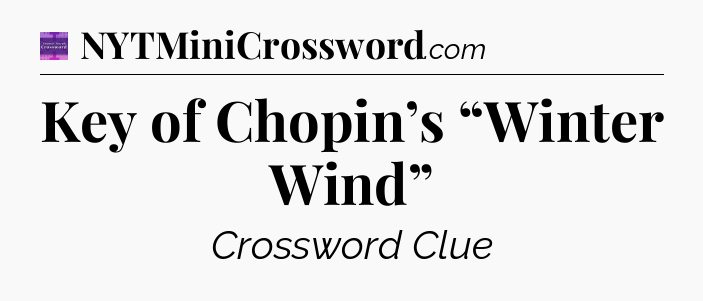 Key of Chopin’s “Winter Wind” - Thomas Joseph Crossword