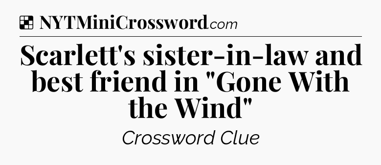 Solution: Scarlett's sister-in-law and best friend in 