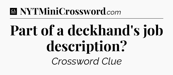 Part of a deckhand's job description - LA Times Crossword