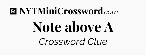 Note above A - LA Times Crossword