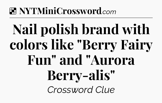 Solution: Nail polish brand with colors like 