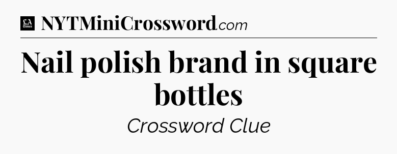Nail polish brand in square bottles - LA Times Crossword