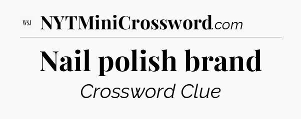 Nail polish brand - WSJ Crossword