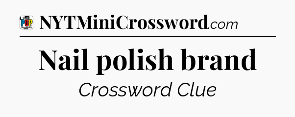 Nail polish brand Crossword Clue