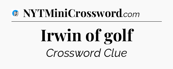 Irwin of golf Crossword Clue