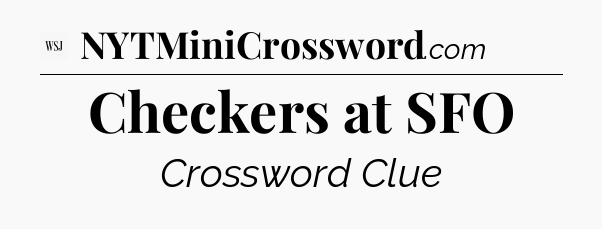 Checkers at SFO - WSJ Crossword