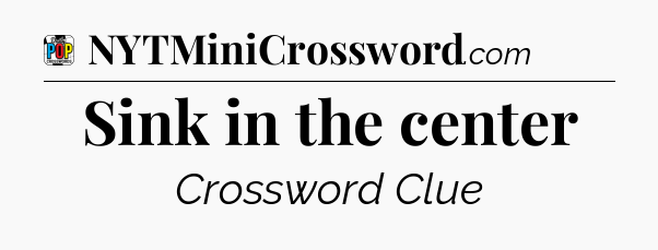 Sink in the center Crossword Clue