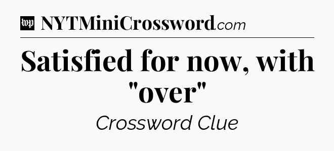 Satisfied for now, with 