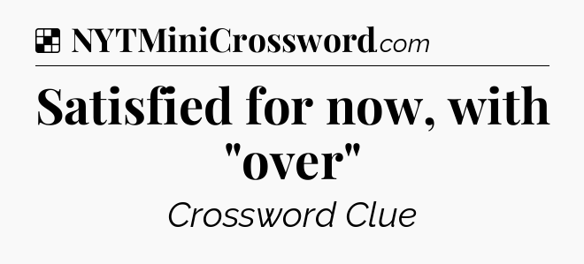 Solution: Satisfied for now, with 