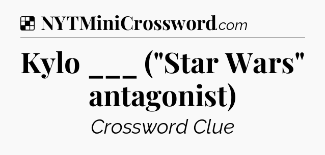 Solution: Kylo ___ (