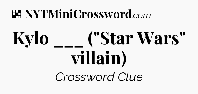 Solution: Kylo ___ (