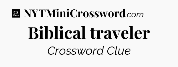Biblical traveler - LA Times Crossword