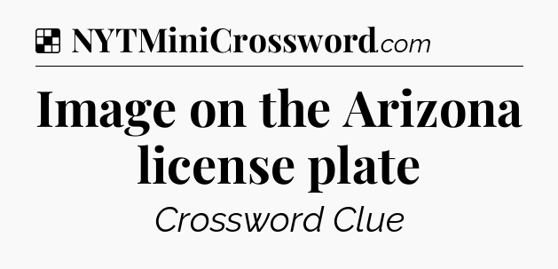 Solution: Image on the Arizona license plate - NYT Crossword
