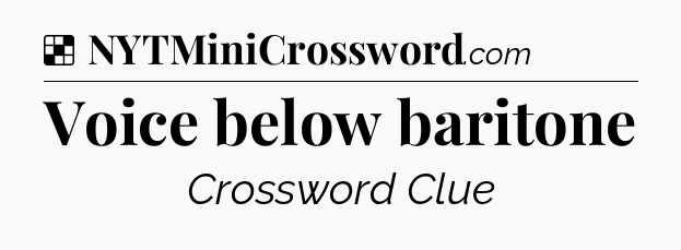 Solution: Voice below baritone - NYT Crossword