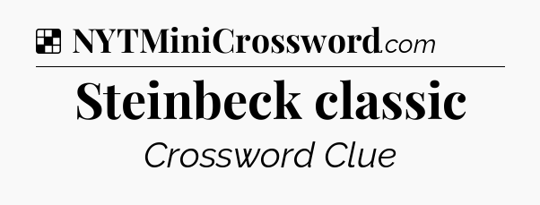 Solution: Steinbeck classic - NYT Crossword