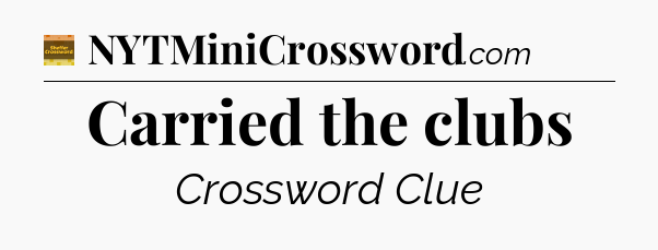 Carried the clubs - Eugene Sheffer Crossword
