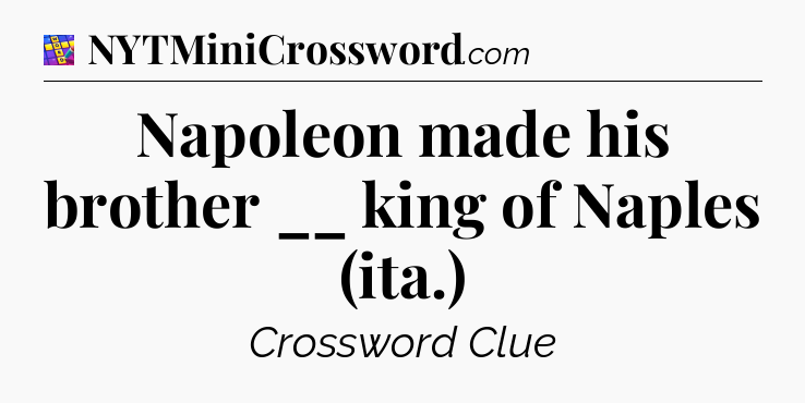 Napoleon made his brother __ king of Naples (ita.) Codycross