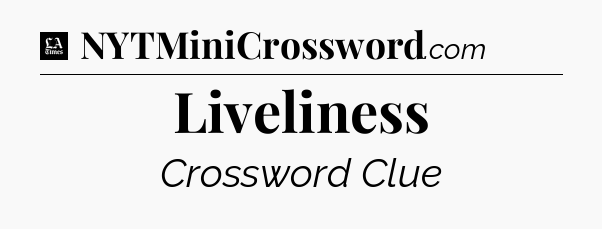 Liveliness - LA Times Crossword