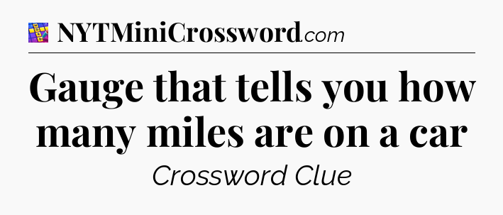 Gauge that tells you how many miles are on a car Codycross