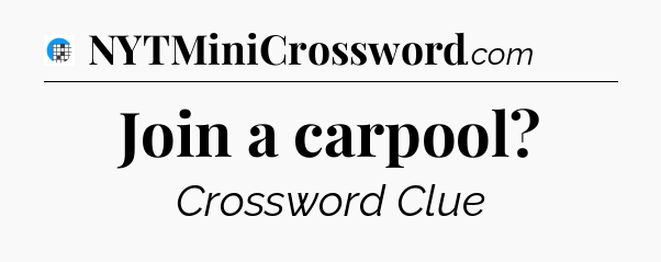 Join a carpool Crossword Clue