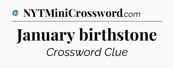 January birthstone Crossword Clue