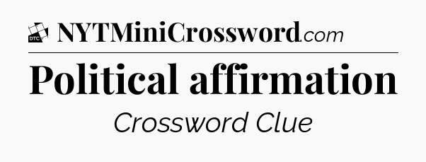 Political affirmation - Daily Themed Classic Crossword