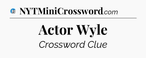 Actor Wyle Crossword Clue