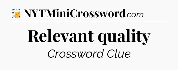 Relevant quality - 7 Little Words